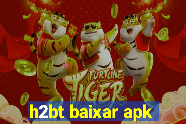 h2bt baixar apk